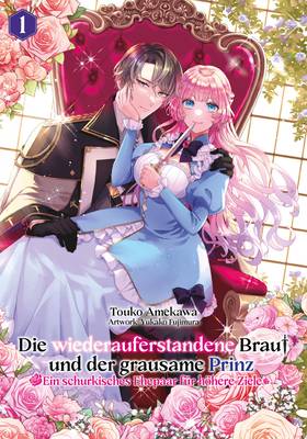 Die wiederauferstandene Braut und der grausame Prinz Novel 1