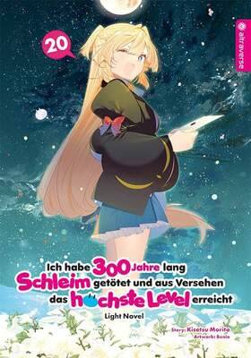 Ich habe 300 Jahre lang Schleim und aus Versehen das höchste Level erreicht Light Novel 20