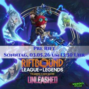Riftbound! Pre Rift: Unleashed (Sonntag, 03.05.2026)